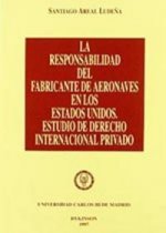 La responsabilidad del fabricante de aeronaves en los Estados Unidos : estudio de derecho internacional privado