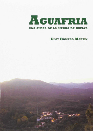 Aguafria: una aldea de la Sierra de Huelva