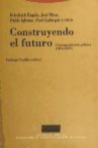 Construyendo el futuro : correspondencia política (1870-1895)