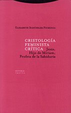 Cristología feminista crítica : Jesús, hijo de Miriam, profeta de la sabiduria