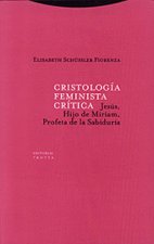 Cristología feminista crítica : Jesús, hijo de Miriam, profeta de la sabiduria