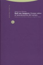 Noli me tangere : ensayo sobre el levantamiento del cuerpo