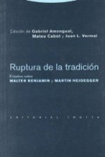 Ruptura de la tradición : estudios sobre Walter Benjamin y Martin Heidegger