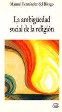 La ambigüedad social de la religión : ensayo de sociología crítica desde la creencia