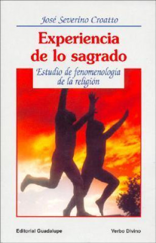 Experiencia de lo sagrado : estudio de fenomenología de la religión