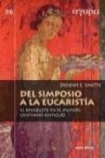 Del simposio a la eucaristía : el banquete en el mundo cristiano antiguo