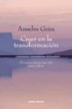 Creer en la transformación : el camino hacia una vida sana y plena