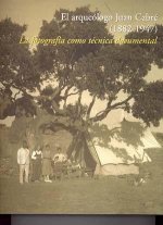 El arqueólogo Juan Cabré (1882-1947) : la fotografía como técnica documental