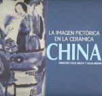 La imagen pictórica en la cerámica china : donación Tijmen Knecht y Helen Drenth
