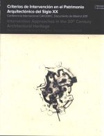 Criterios de intervención en el patrimonio arquitectónico del siglo XX : Conferencia Internacional CAH20thC, celebrada del 14 al 16 de junio de 2011 e