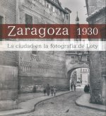 Zaragoza 1930. La ciudad en la fotografía de Loty