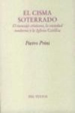 El cisma soterrado : el mensaje cristiano, la sociedad moderna y la Iglesia Católica
