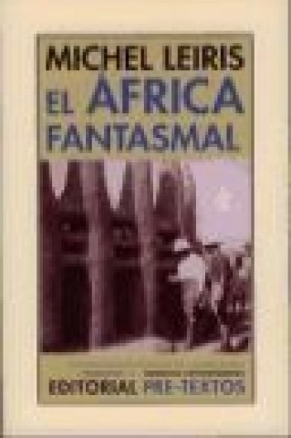 El África fantasmal : de Dakar a Yibuti (1931-1933)
