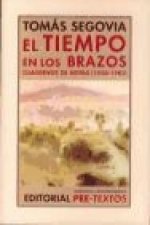El tiempo en los brazos : cuadernos de notas (1950-1983)
