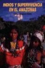 Indios y supervivencia en el Amazonas : ensayos antropolígicos