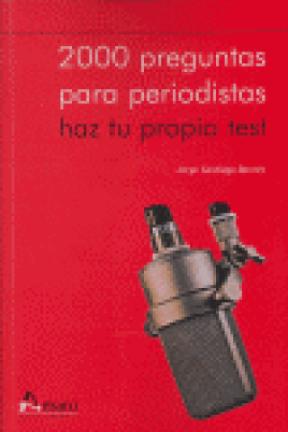 2000 preguntas para periodistas : haz tu propio test