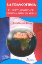 La francofonía : el nuevo rostro del colonialismo en África