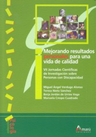 Mejorando resultados personales para una vida de calidad : VII Jornadas Científicas de Investigación sobre Personas con Discapacidad, celebradas en Sa