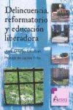 Delincuencia, reformatorio y educación liberadora