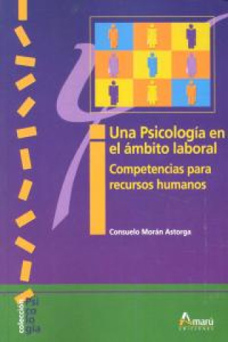 Una psicología en el ámbito laboral : competencias para recursos humanos