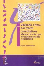 Viajando a Ítaca por mares cuantitativos : manual de ruta para investigar en grado y postgrado