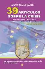 39 artículos sobre la crisis y otros pensamientos sobre economía en la actual coyuntura : diciembre 2011-marzo 2014