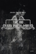 The big bad awful man