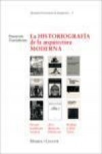La historiografía de la arquitectura moderna : Pevsner, Kaufmann, Giedin, Zevi, Benevolo, Hitchcock, Tafuri, Banham, Collins