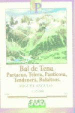 Valle de Tena: Panticosa, Tendenera, Balaitous : ascensiones, excursiones, travesías