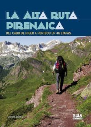 La alta ruta pirenaica : del Cabo de Higer a Portbou en 46 etapas