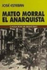 Mateo Morral, el anarquista : causa por un regicidio