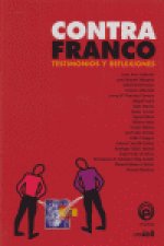 Contra Franco : testimonios y reflexiones