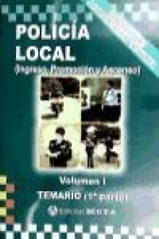 Policía Local: temario. Vol. I, Primera parte