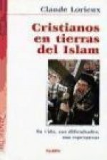 Cristianos en tierras del Islam : su vida, sus dificultades, sus esperanzas