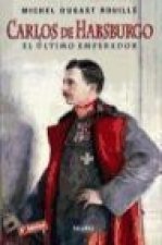 Carlos de Habsburgo : el último emperador