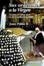 Sus oraciones a la Virgen : cuando el totus tuus se hace invocación familiar