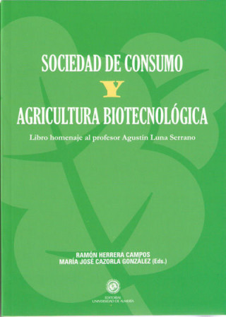 Sociedad de consumo y agricultura biotecnológica : homenaje al profesor Agustín Luna Serrano