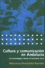 Cultura y comunicación en Andalucía : las tecnologías desde el horizonte local