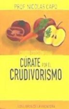 Cuando estés enfermo cúrate por el crudivorismo