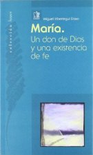 María, un don de Dios y una existencia de fe