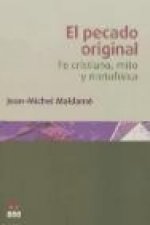 El pecado original : fe cristiana, mito y metafísica