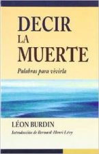 Decir la muerte : palabras para vivirla