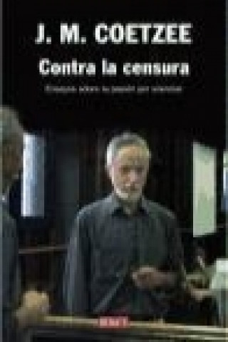 Contra la censura : ensayos sobre la pasión por silenciar