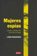 Mujeres espías : intrigas y sabotaje tras las líneas enemigas