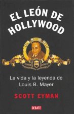 El león de Hollywood : la vida y la leyenda de Louis B. Mayer
