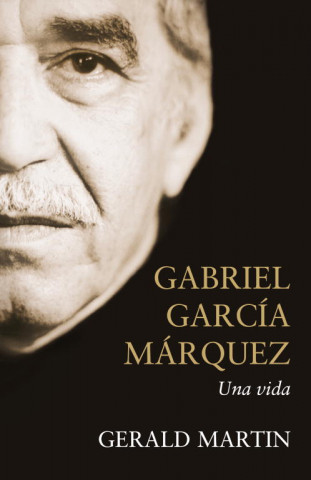 Gabriel García Márquez : una vida