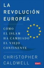 La revolución europea : cómo el islam ha cambiado el Viejo Continente