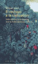 El rechazo a la civilización : sobre quienes no se tragaron que las Indias fueron esa maravilla