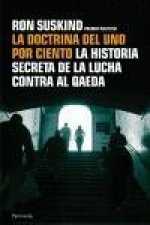 La doctrina del uno por ciento : la historia secreta de la lucha contra Al Qaeda