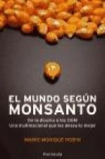 El mundo según Monsanto : de la dioxina a los OGM : una multinacional que les desea lo mejor